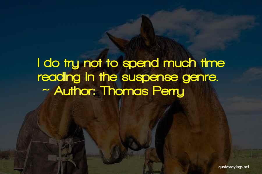 Thomas Perry Quotes 936276