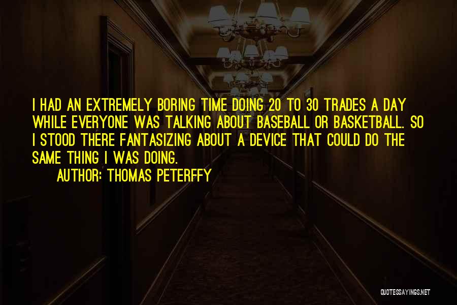 Thomas Peterffy Quotes 1235395