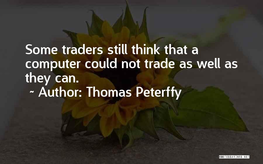 Thomas Peterffy Quotes 1252782