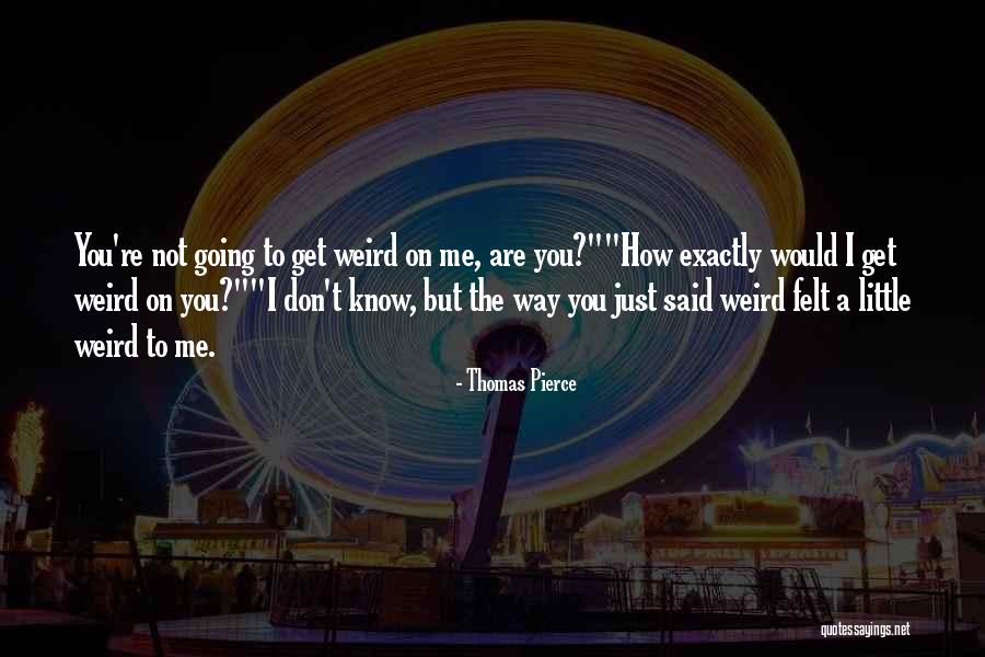 Thomas Pierce Quotes 407037