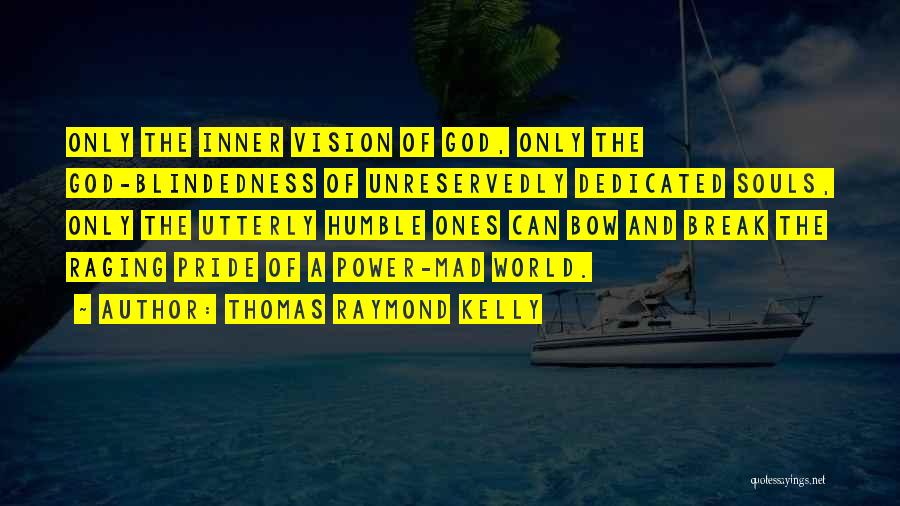 Thomas Raymond Kelly Quotes 1891214