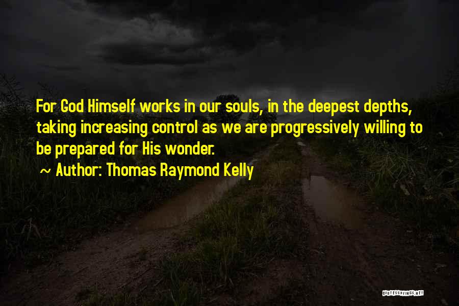 Thomas Raymond Kelly Quotes 492382