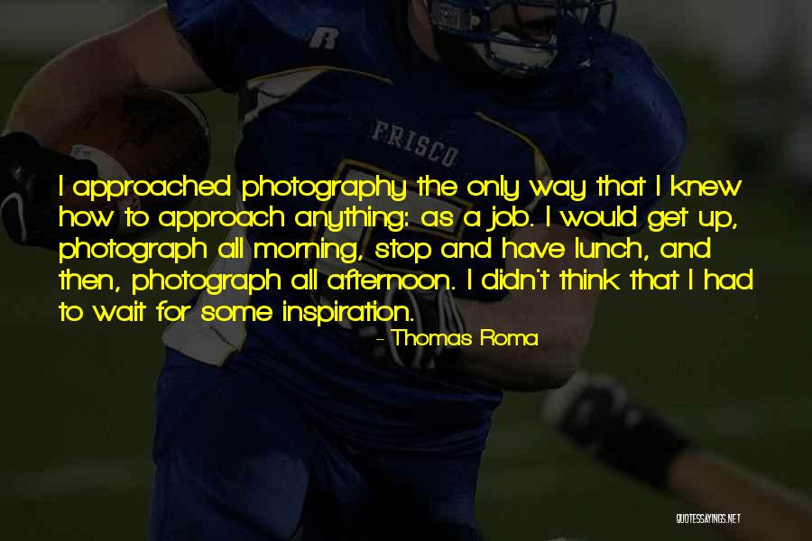 Thomas Roma Quotes 335477