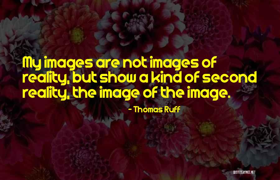 Thomas Ruff Quotes 516809 Thomas Ruff Quotes 516809