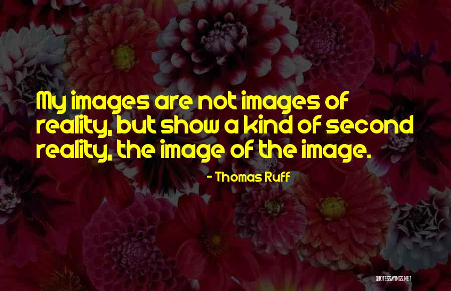 Thomas Ruff Quotes 516809