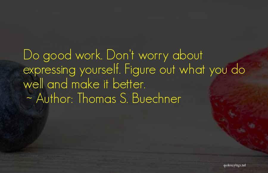 Thomas S. Buechner Quotes 1588062