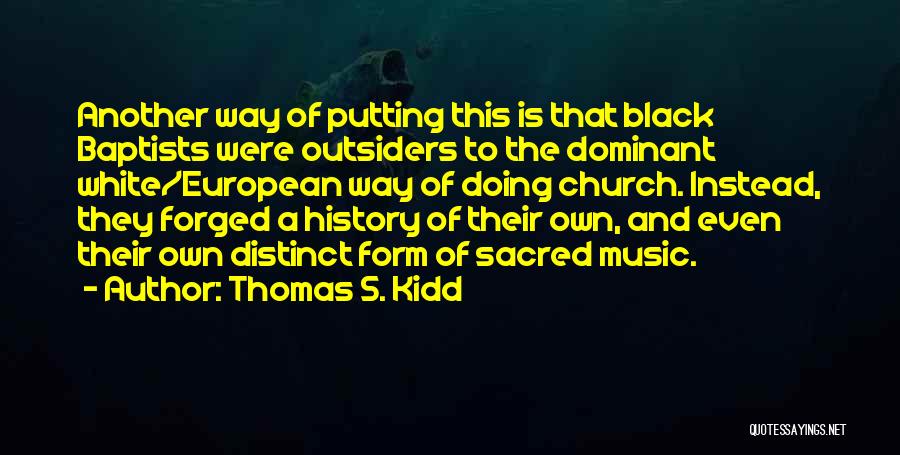 Thomas S. Kidd Quotes 835598