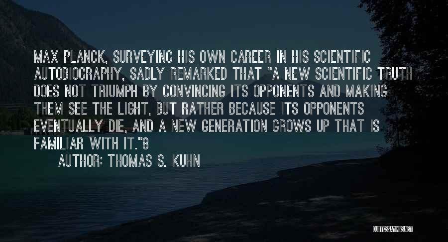 Thomas S. Kuhn Quotes 1258607