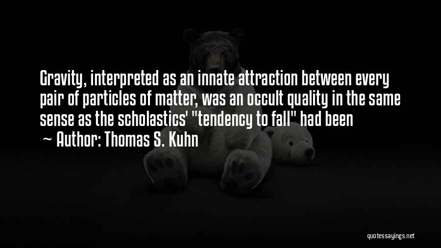 Thomas S. Kuhn Quotes 1980161