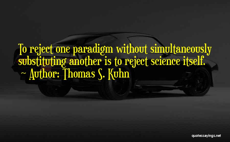 Thomas S. Kuhn Quotes 282796