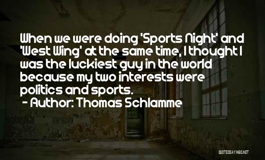 Thomas Schlamme Quotes 781211