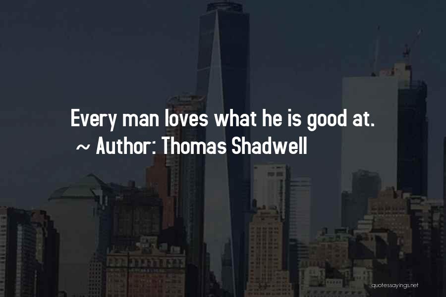 Thomas Shadwell Quotes 1569886