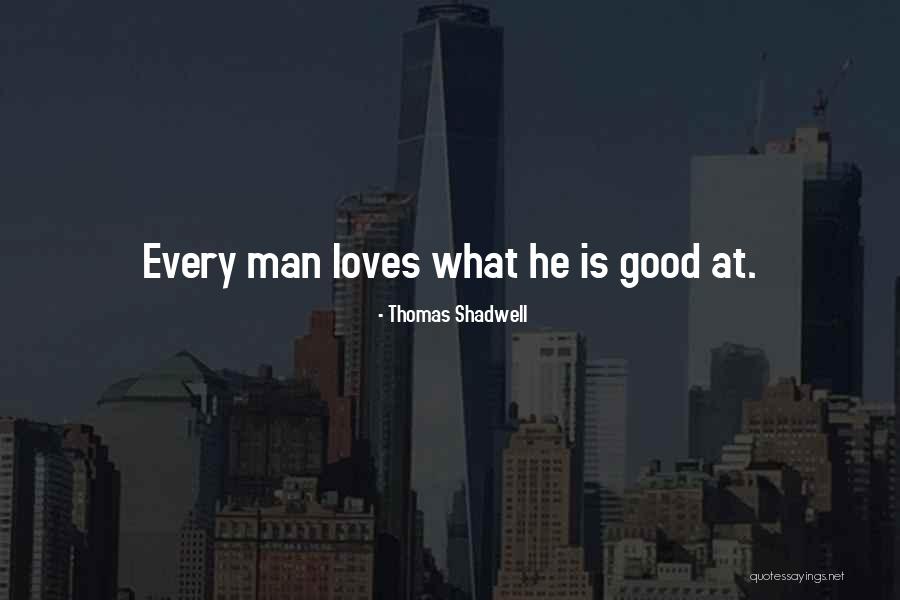 Thomas Shadwell Quotes 1569886 Thomas Shadwell Quotes 1569886