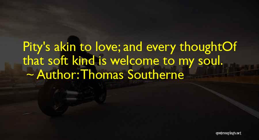 Thomas Southerne Quotes 256670