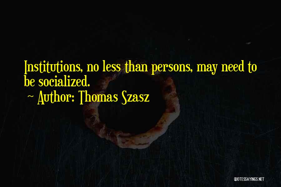 Thomas Szasz Quotes 479986