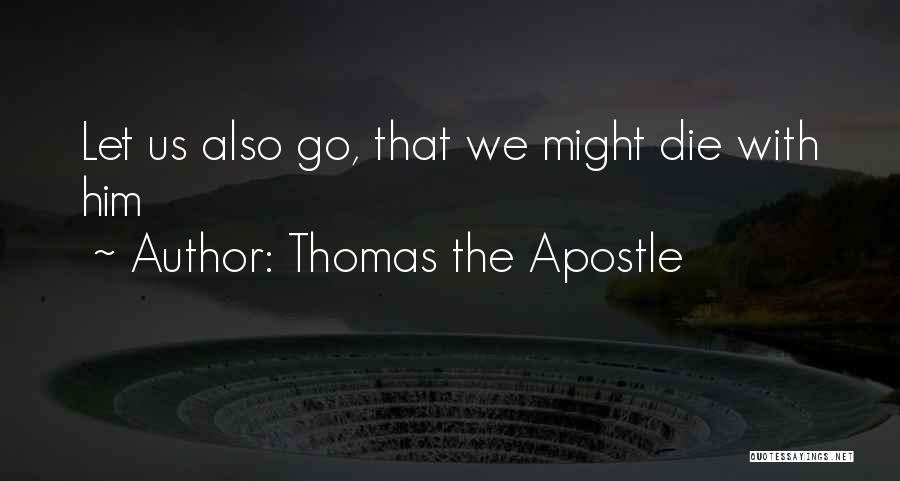 Thomas The Apostle Quotes 1525320