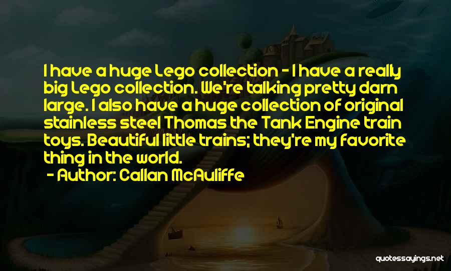 Thomas The Tank Quotes By Callan McAuliffe