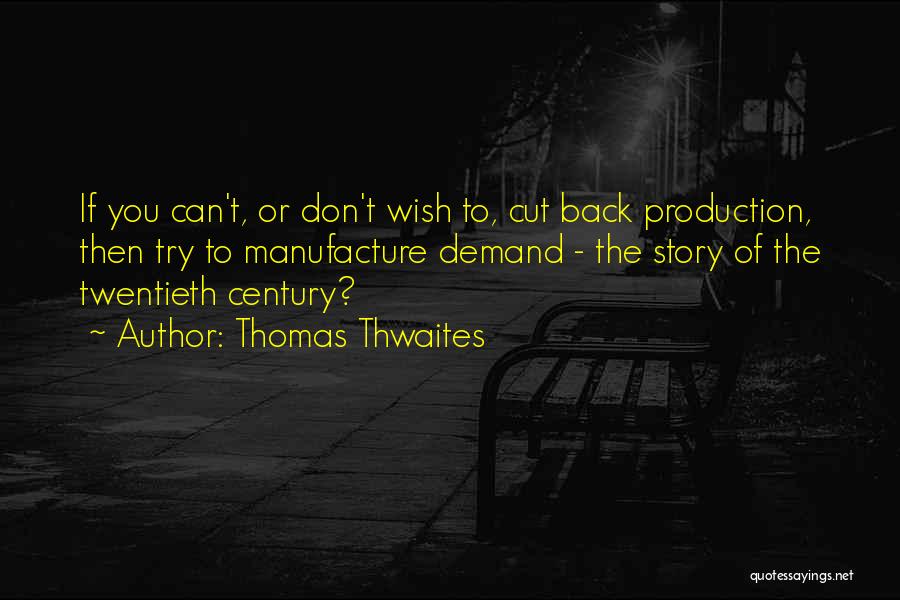 Thomas Thwaites Quotes 1782932