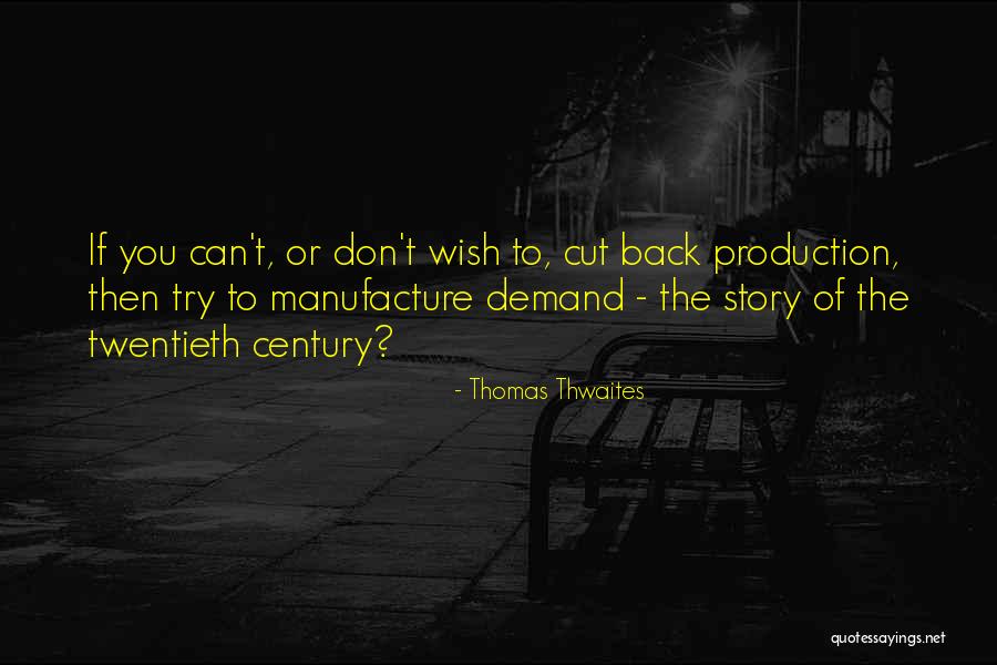 Thomas Thwaites Quotes 1782932