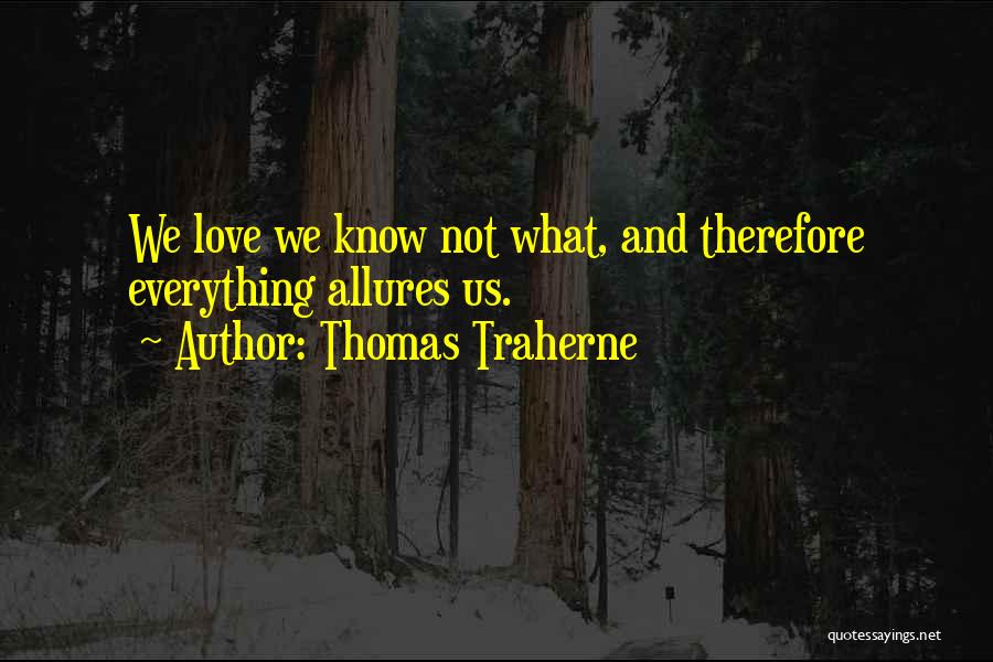 Thomas Traherne Quotes 1437441