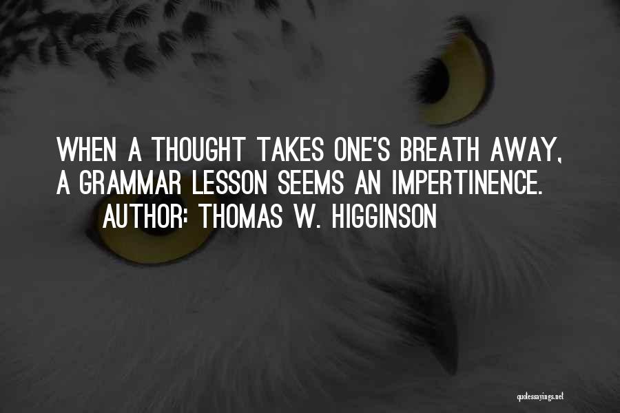 Thomas W. Higginson Quotes 1158616