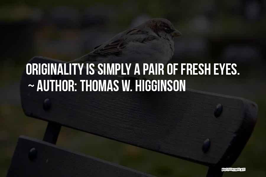 Thomas W. Higginson Quotes 299084