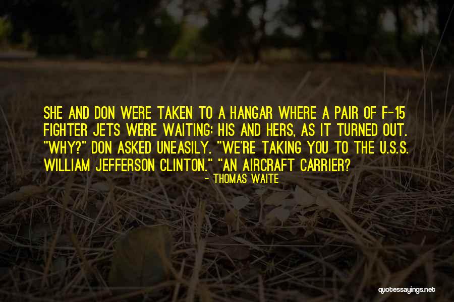 Thomas Waite Quotes 550050