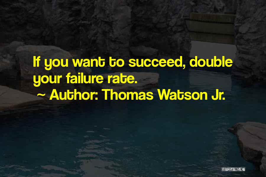 Thomas Watson Jr. Quotes 492058