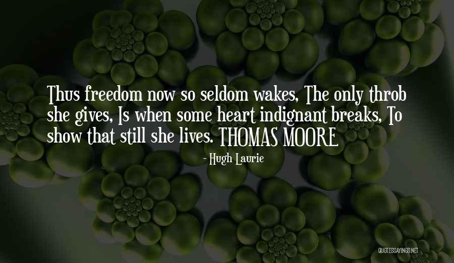 Thomas When Thomas Quotes By Hugh Laurie Thomas When Thomas Quotes By Hugh Laurie