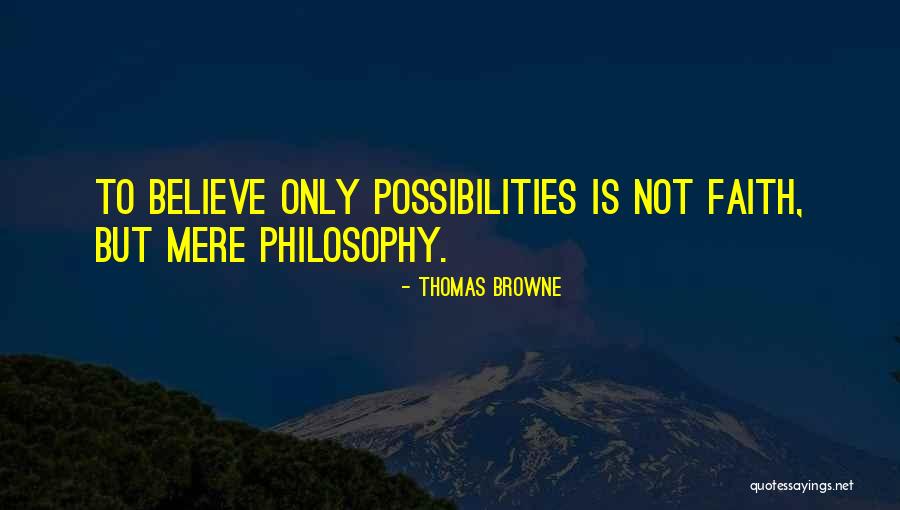 Thomas When You Believe Quotes By Thomas Browne Thomas When You Believe Quotes By Thomas Browne