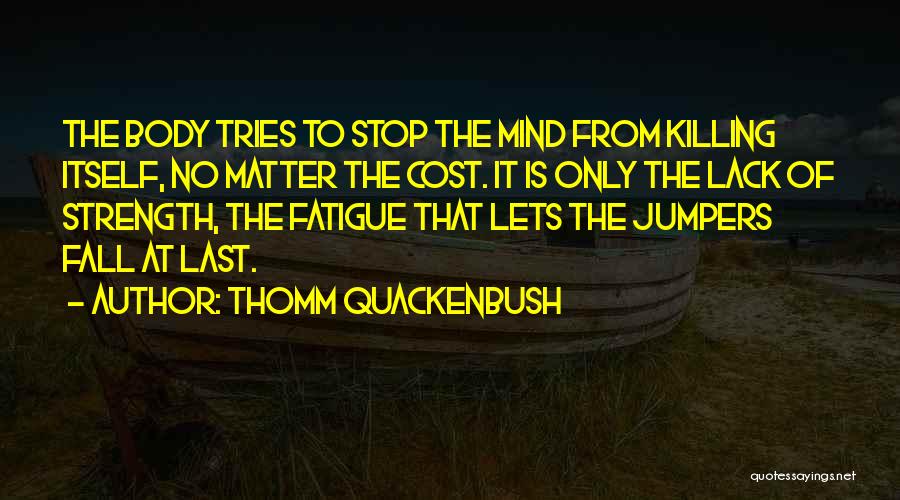 Thomm Quackenbush Quotes 1059133