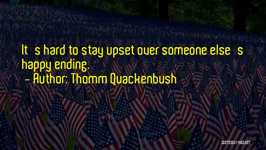 Thomm Quackenbush Quotes 1309593