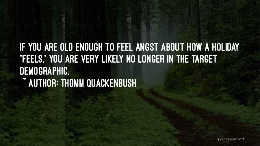 Thomm Quackenbush Quotes 1581740