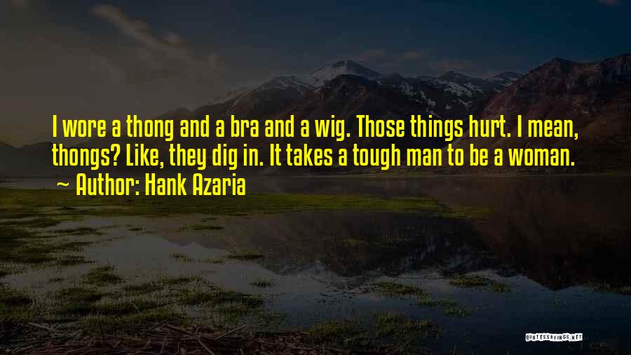 Thong Quotes By Hank Azaria