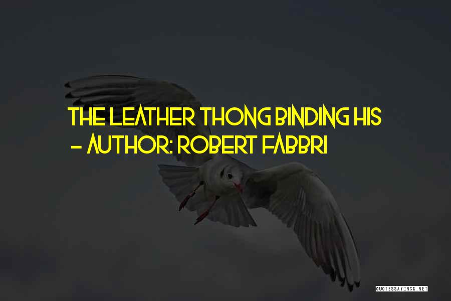 Thong Quotes By Robert Fabbri