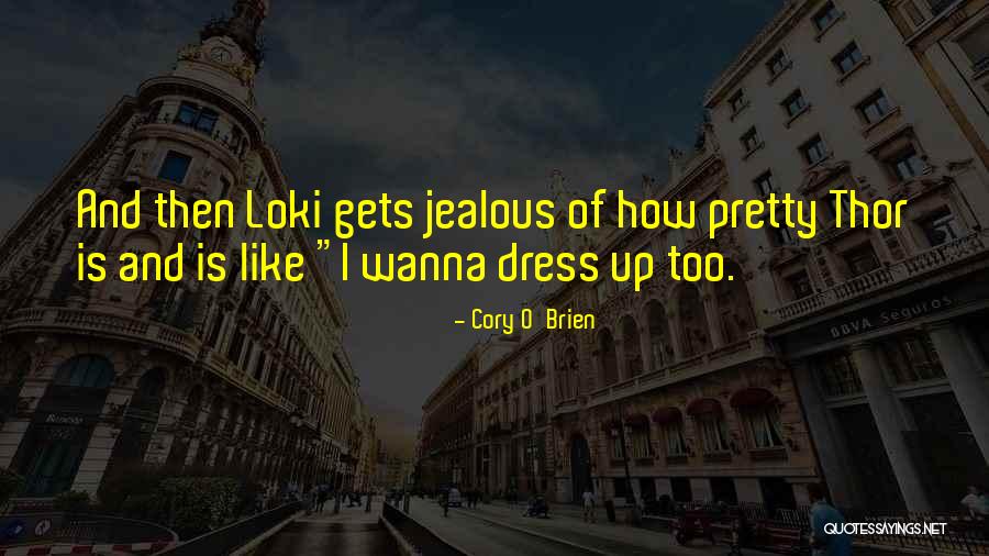 Thor Loki Quotes By Cory O'Brien Thor Loki Quotes By Cory O'Brien