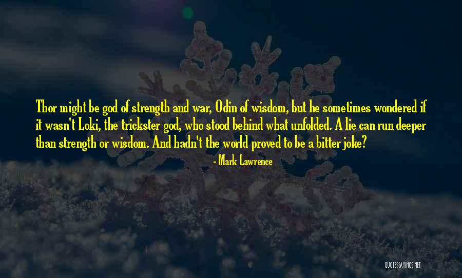 Thor Loki Quotes By Mark Lawrence Thor Loki Quotes By Mark Lawrence