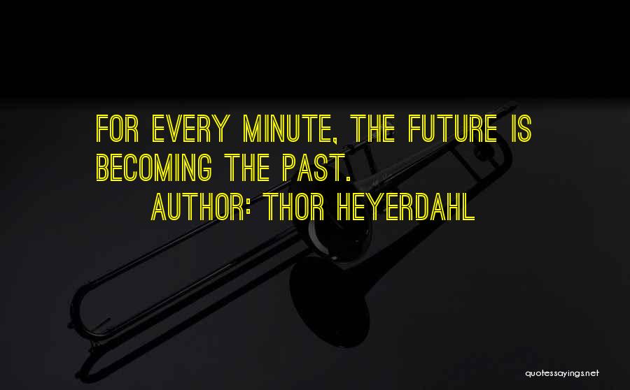 Thor The Quotes By Thor Heyerdahl