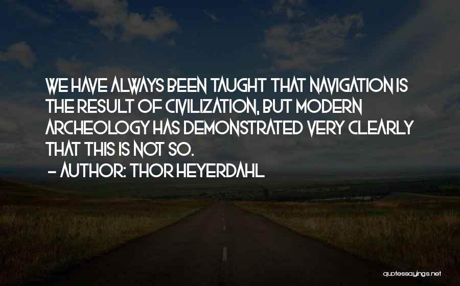 Thor The Quotes By Thor Heyerdahl