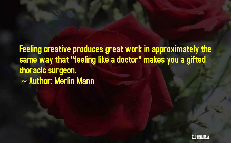 Thoracic Surgeon Quotes By Merlin Mann