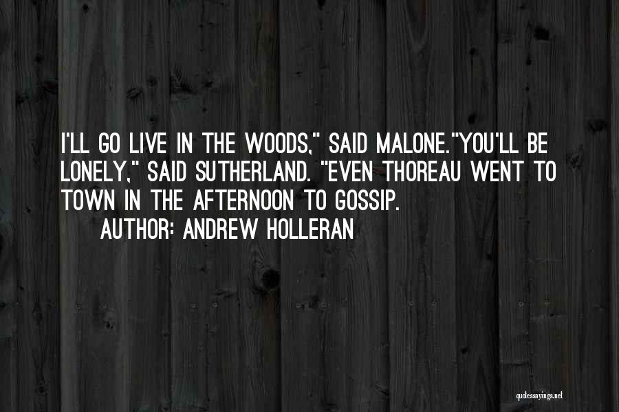 Thoreau Into The Woods Quotes By Andrew Holleran