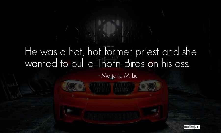 Thorn Birds Quotes By Marjorie M. Liu Thorn Birds Quotes By Marjorie M. Liu