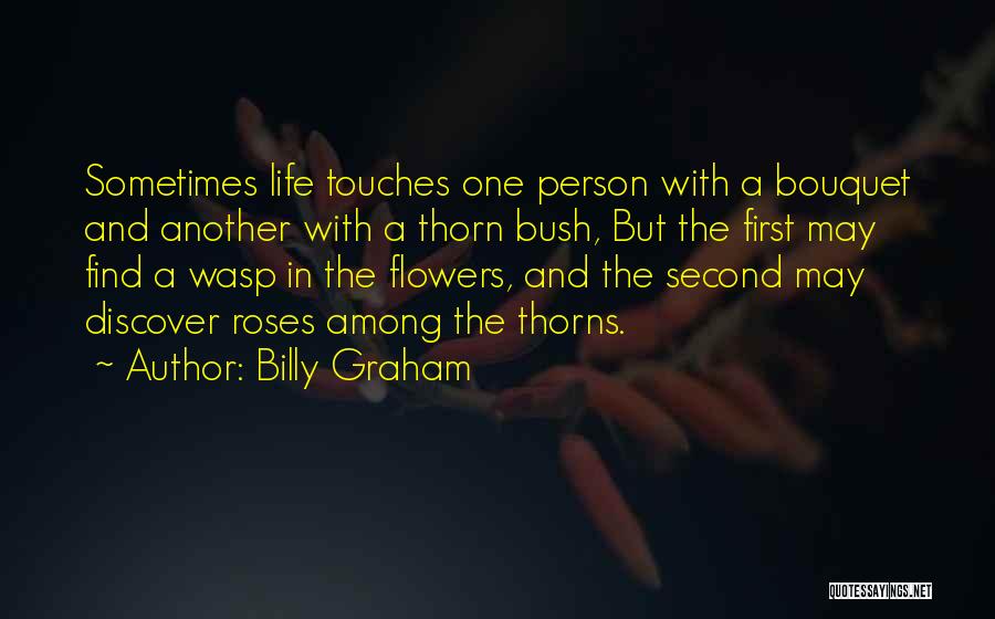 Thorn Bush Quotes By Billy Graham