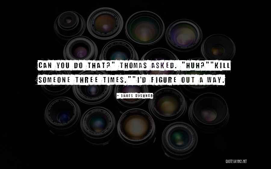 Thorn Quotes Quotes By James Dashner Thorn Quotes Quotes By James Dashner
