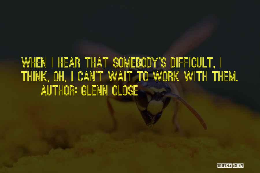 Thornbush Pit Quotes By Glenn Close