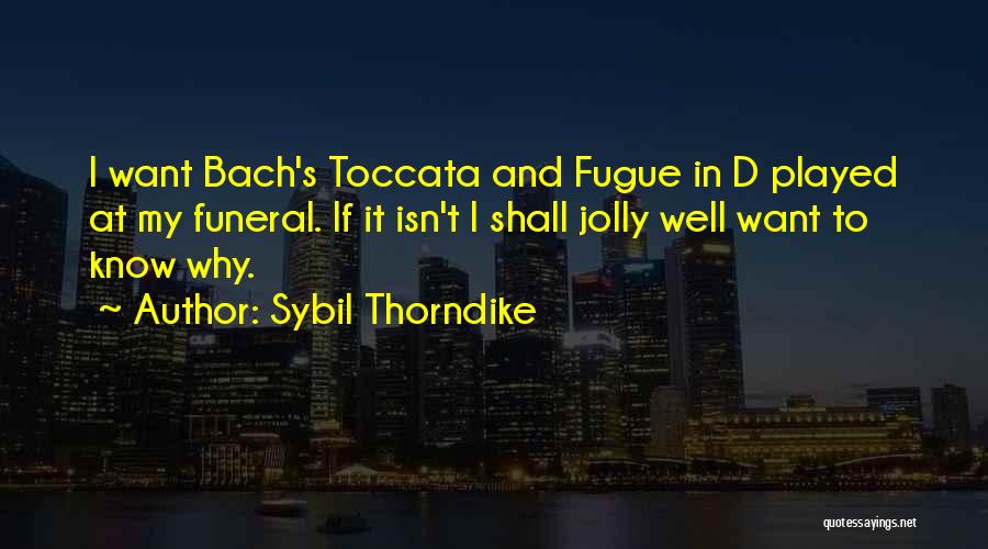 Thorndike Quotes By Sybil Thorndike