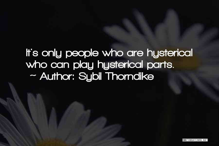 Thorndike Quotes By Sybil Thorndike