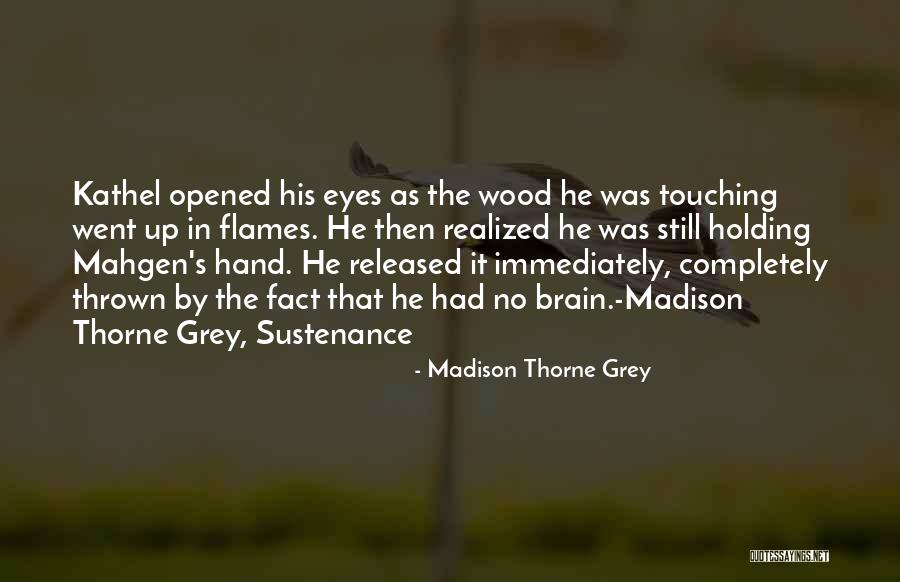 Thorne Quotes By Madison Thorne Grey Thorne Quotes By Madison Thorne Grey