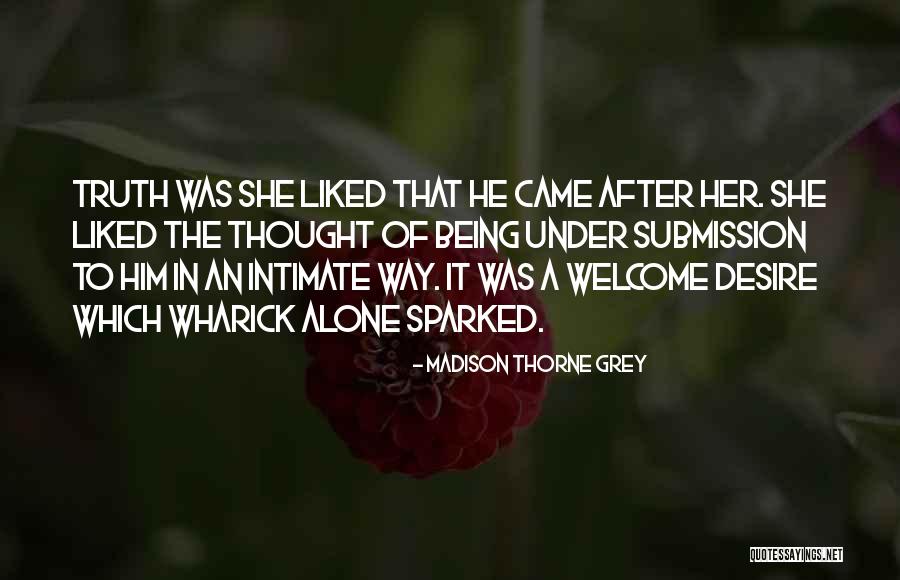 Thorne Quotes By Madison Thorne Grey Thorne Quotes By Madison Thorne Grey