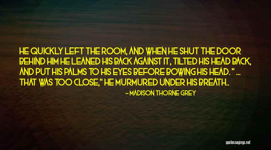 Thorne Quotes By Madison Thorne Grey Thorne Quotes By Madison Thorne Grey